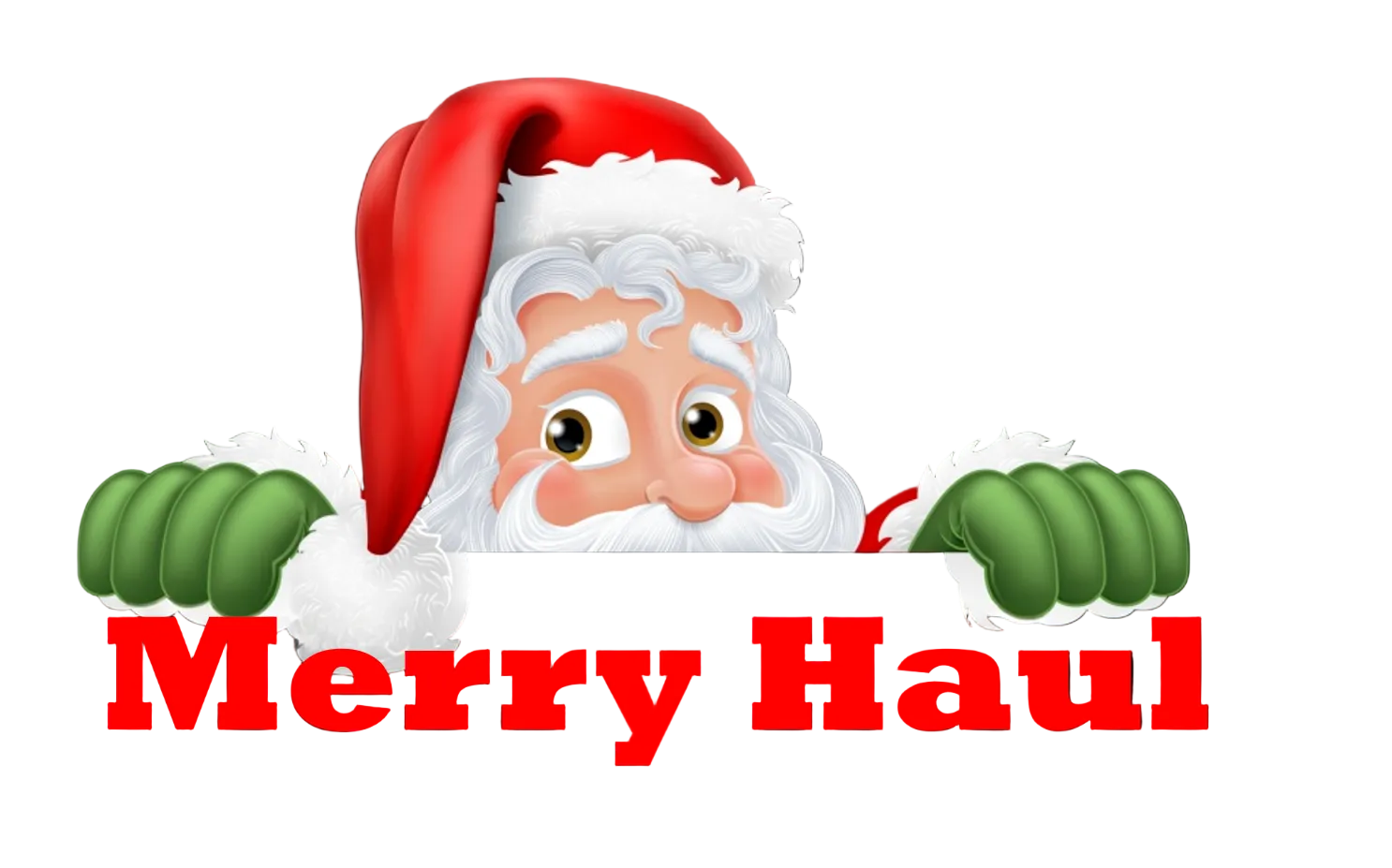 A festive graphic featuring a cartoon Santa Claus peeking over a black banner with the words 'Merry Haul' in large red letters. The Santa has a red hat with white trim, a white beard, green gloves, and a pink nose, set against a black background with white margins on the left and right.